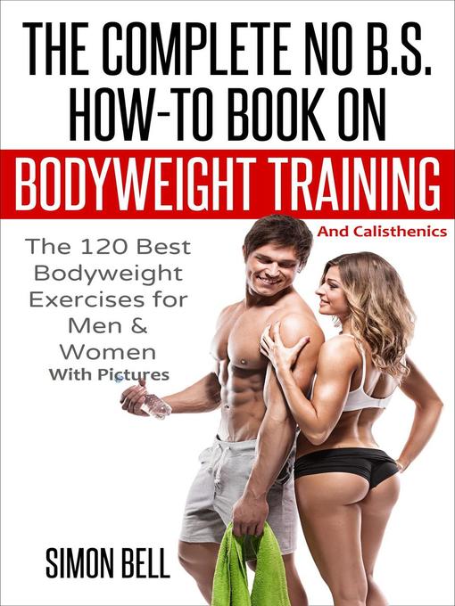 Title details for The Complete No B.S. How-To Book on Bodyweight Training and Calisthenics by Simon Bell - Wait list